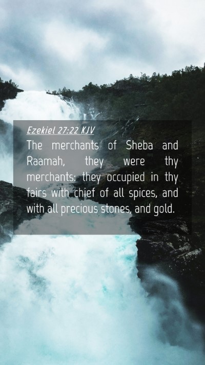 Picture 04 - Ezekiel 27:22 KJV Mobile Phone Wallpaper - The merchants of Sheba and Raamah, they were thy - Mobile Bible Verse Wallpaper