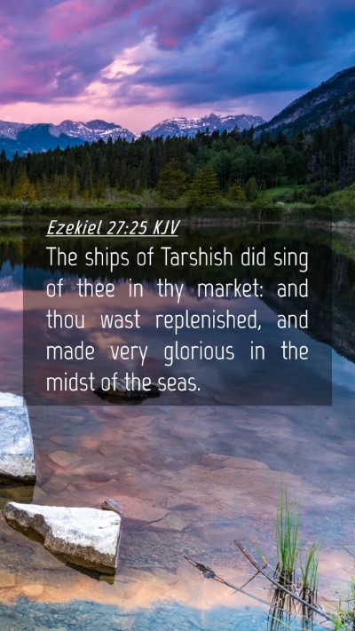 Picture 04 - Ezekiel 27:25 KJV Mobile Phone Wallpaper - The ships of Tarshish did sing of thee in thy - Mobile Bible Verse Wallpaper