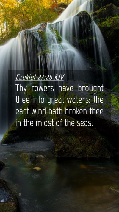 Picture 04 - Ezekiel 27:26 KJV Mobile Phone Wallpaper - Thy rowers have brought thee into great waters: - Mobile Bible Verse Wallpaper