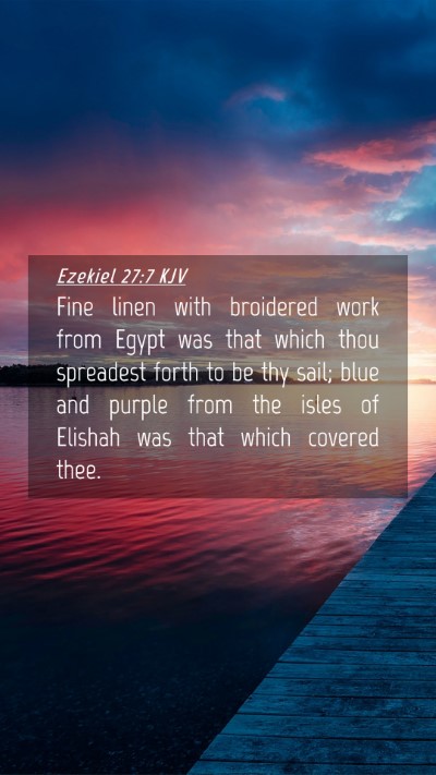 Picture 04 - Ezekiel 27:7 KJV Mobile Phone Wallpaper - Fine linen with broidered work from Egypt was - Mobile Bible Verse Wallpaper