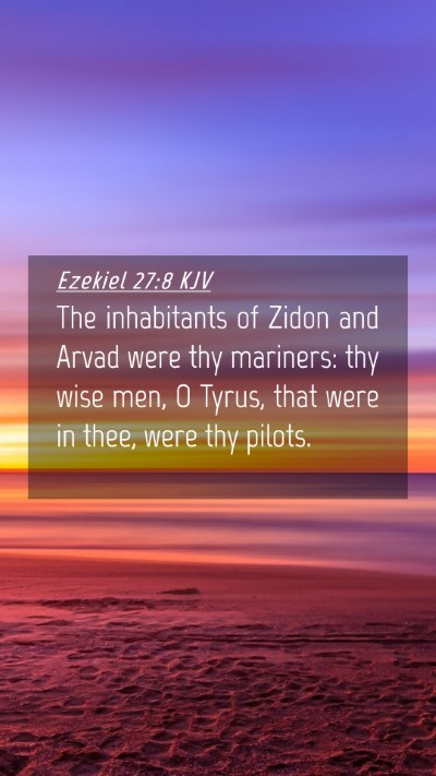 Picture 04 - Ezekiel 27:8 KJV Mobile Phone Wallpaper - The inhabitants of Zidon and Arvad were thy - Mobile Bible Verse Wallpaper