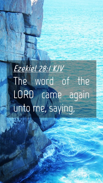 Picture 04 - Ezekiel 28:1 KJV Mobile Phone Wallpaper - The word of the LORD came again unto me, - Mobile Bible Verse Wallpaper