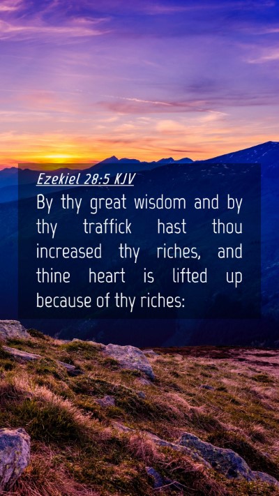 Picture 04 - Ezekiel 28:5 KJV Mobile Phone Wallpaper - By thy great wisdom and by thy traffick hast thou - Mobile Bible Verse Wallpaper