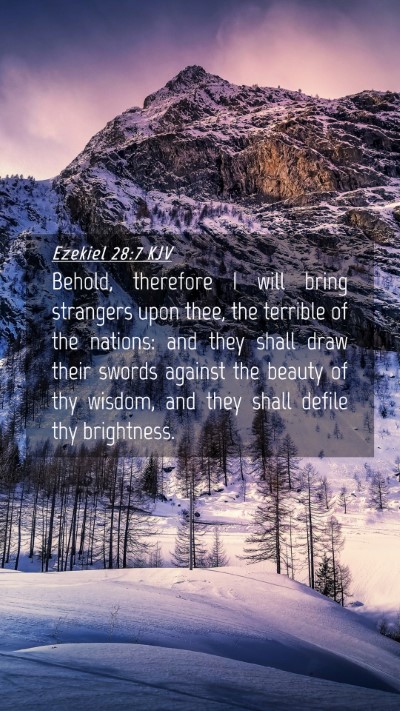 Picture 04 - Ezekiel 28:7 KJV Mobile Phone Wallpaper - Behold, therefore I will bring strangers upon - Mobile Bible Verse Wallpaper