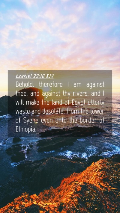 Picture 04 - Ezekiel 29:10 KJV Mobile Phone Wallpaper - Behold, therefore I am against thee, and against - Mobile Bible Verse Wallpaper