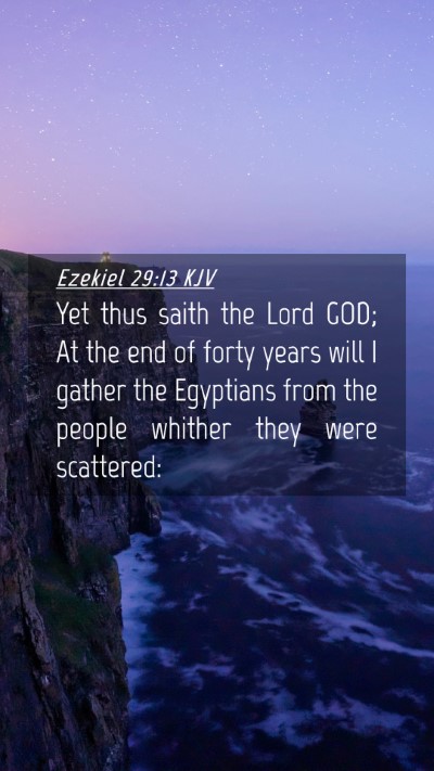 Picture 04 - Ezekiel 29:13 KJV Mobile Phone Wallpaper - Yet thus saith the Lord GOD; At the end of forty - Mobile Bible Verse Wallpaper