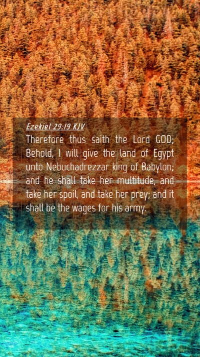 Picture 04 - Ezekiel 29:19 KJV Mobile Phone Wallpaper - Therefore thus saith the Lord GOD; Behold, I will - Mobile Bible Verse Wallpaper