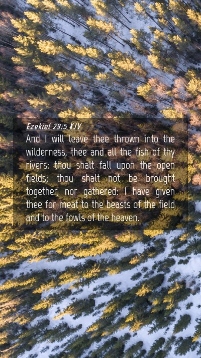 Picture 04 - Ezekiel 29:5 KJV Mobile Phone Wallpaper - And I will leave thee thrown into the wilderness, - Mobile Bible Verse Wallpaper