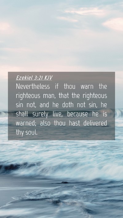 Picture 04 - Ezekiel 3:21 KJV Mobile Phone Wallpaper - Nevertheless if thou warn the righteous man, that - Mobile Bible Verse Wallpaper