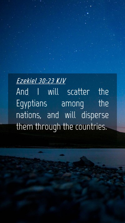 Picture 04 - Ezekiel 30:23 KJV Mobile Phone Wallpaper - And I will scatter the Egyptians among the - Mobile Bible Verse Wallpaper