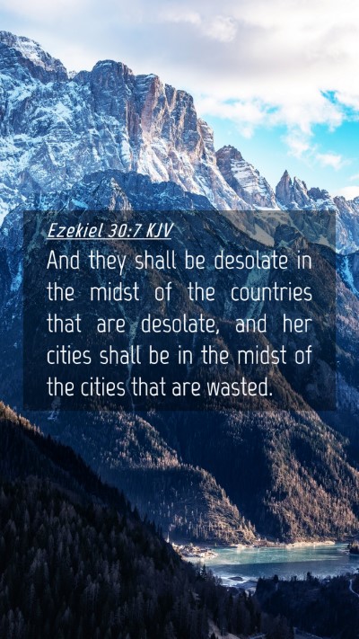 Picture 04 - Ezekiel 30:7 KJV Mobile Phone Wallpaper - And they shall be desolate in the midst of the - Mobile Bible Verse Wallpaper
