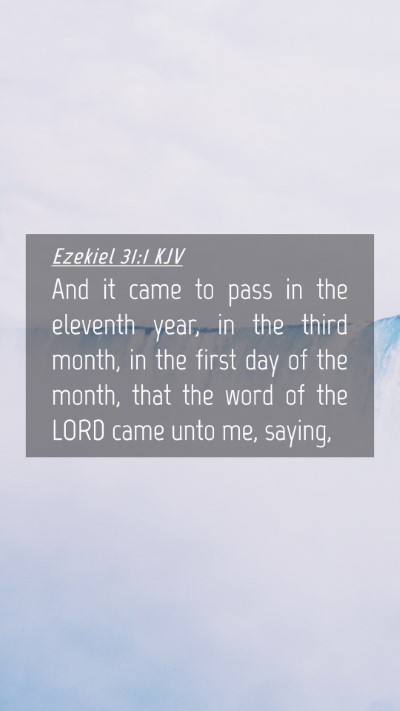 Picture 04 - Ezekiel 31:1 KJV Mobile Phone Wallpaper - And it came to pass in the eleventh year, in the - Mobile Bible Verse Wallpaper