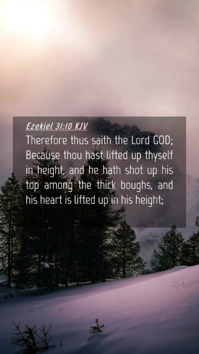 Picture 04 - Ezekiel 31:10 KJV Mobile Phone Wallpaper - Therefore thus saith the Lord GOD; Because thou - Mobile Bible Verse Wallpaper