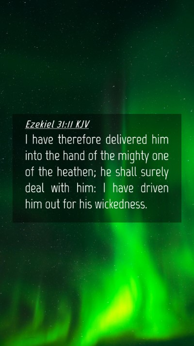 Picture 04 - Ezekiel 31:11 KJV Mobile Phone Wallpaper - I have therefore delivered him into the hand of - Mobile Bible Verse Wallpaper