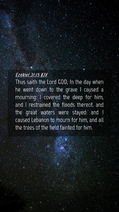Picture 04 - Ezekiel 31:15 KJV Mobile Phone Wallpaper - Thus saith the Lord GOD; In the day when he went - Mobile Bible Verse Wallpaper