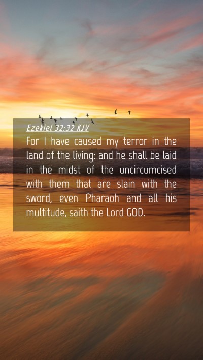 Picture 04 - Ezekiel 32:32 KJV Mobile Phone Wallpaper - For I have caused my terror in the land of the - Mobile Bible Verse Wallpaper