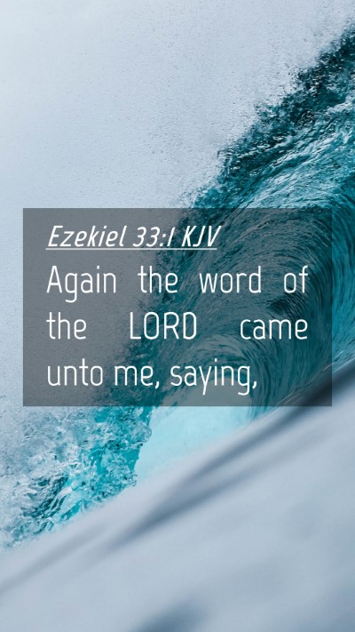 Picture 04 - Ezekiel 33:1 KJV Mobile Phone Wallpaper - Again the word of the LORD came unto me, - Mobile Bible Verse Wallpaper