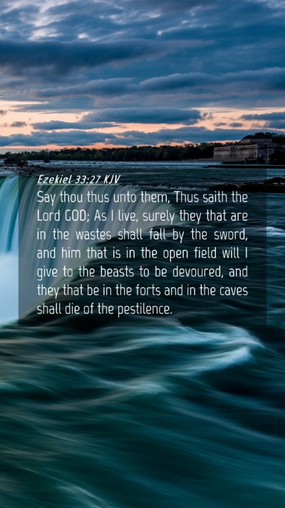 Picture 04 - Ezekiel 33:27 KJV Mobile Phone Wallpaper - Say thou thus unto them, Thus saith the Lord GOD; - Mobile Bible Verse Wallpaper