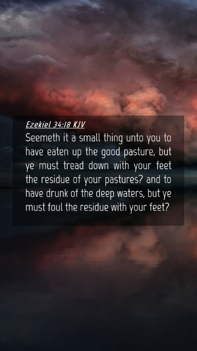 Picture 04 - Ezekiel 34:18 KJV Mobile Phone Wallpaper - Seemeth it a small thing unto you to have eaten - Mobile Bible Verse Wallpaper