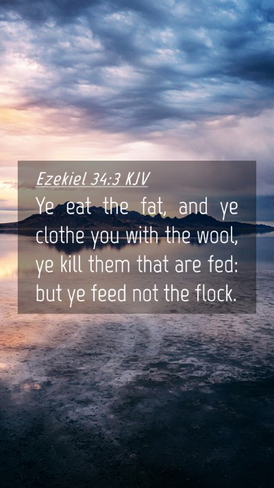 Picture 04 - Ezekiel 34:3 KJV Mobile Phone Wallpaper - Ye eat the fat, and ye clothe you with the wool, - Mobile Bible Verse Wallpaper