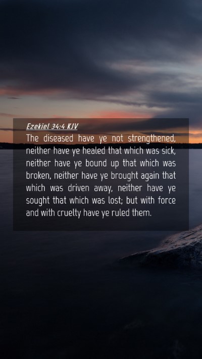 Picture 04 - Ezekiel 34:4 KJV Mobile Phone Wallpaper - The diseased have ye not strengthened, neither - Mobile Bible Verse Wallpaper