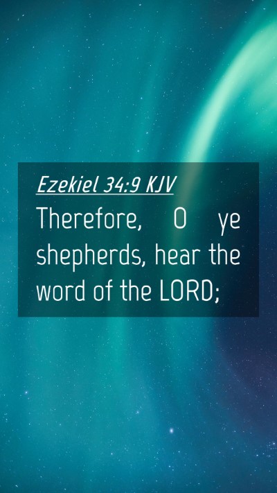 Picture 04 - Ezekiel 34:9 KJV Mobile Phone Wallpaper - Therefore, O ye shepherds, hear the word of the - Mobile Bible Verse Wallpaper