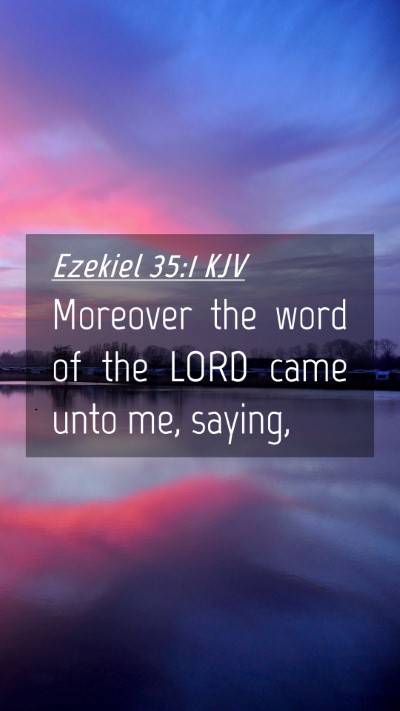 Picture 04 - Ezekiel 35:1 KJV Mobile Phone Wallpaper - Moreover the word of the LORD came unto me, - Mobile Bible Verse Wallpaper