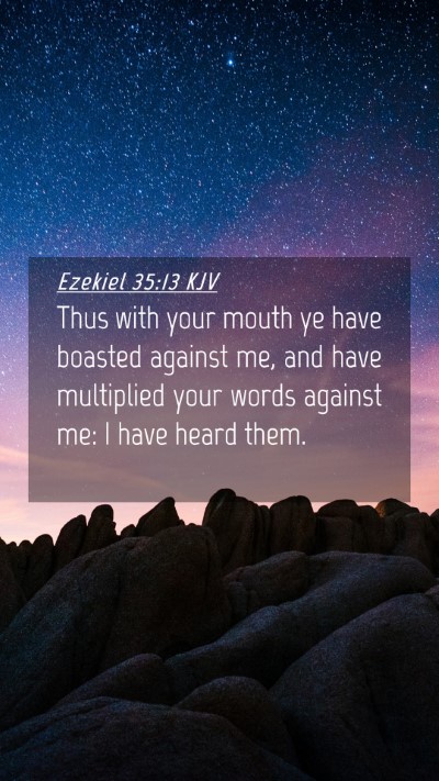 Picture 04 - Ezekiel 35:13 KJV Mobile Phone Wallpaper - Thus with your mouth ye have boasted against me, - Mobile Bible Verse Wallpaper