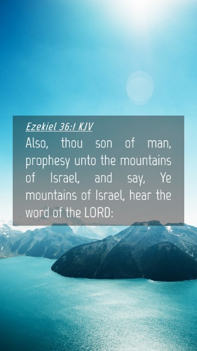 Picture 04 - Ezekiel 36:1 KJV Mobile Phone Wallpaper - Also, thou son of man, prophesy unto the - Mobile Bible Verse Wallpaper