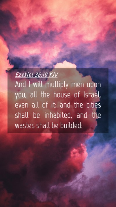 Picture 04 - Ezekiel 36:10 KJV Mobile Phone Wallpaper - And I will multiply men upon you, all the house - Mobile Bible Verse Wallpaper