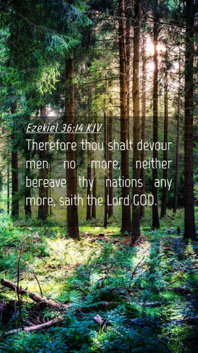 Picture 04 - Ezekiel 36:14 KJV Mobile Phone Wallpaper - Therefore thou shalt devour men no more, neither - Mobile Bible Verse Wallpaper