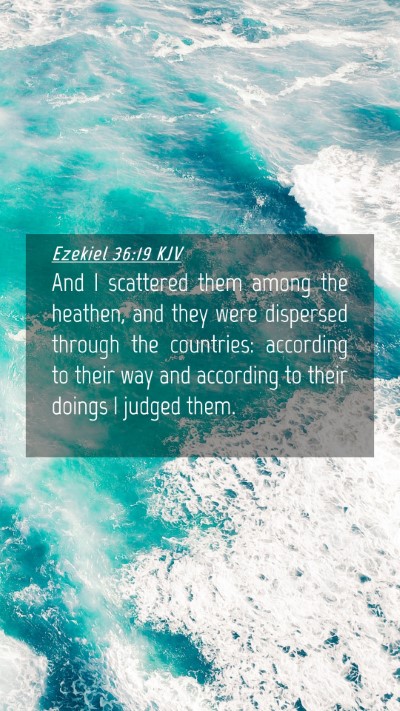 Picture 04 - Ezekiel 36:19 KJV Mobile Phone Wallpaper - And I scattered them among the heathen, and they - Mobile Bible Verse Wallpaper
