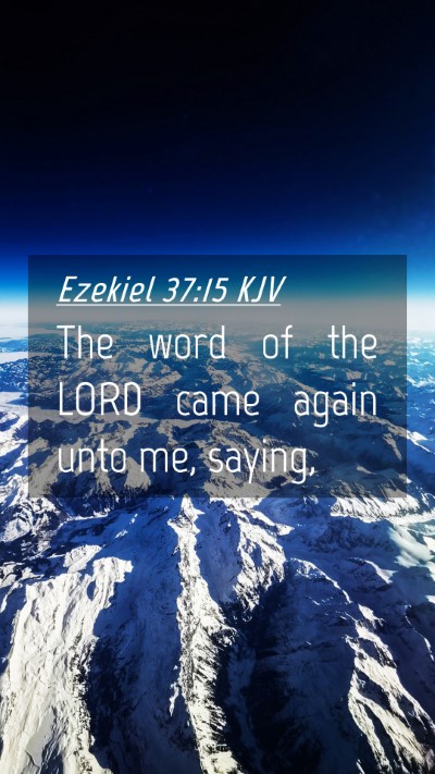 Picture 04 - Ezekiel 37:15 KJV Mobile Phone Wallpaper - The word of the LORD came again unto me, - Mobile Bible Verse Wallpaper