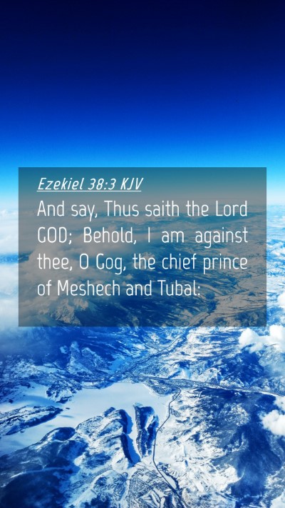 Picture 04 - Ezekiel 38:3 KJV Mobile Phone Wallpaper - And say, Thus saith the Lord GOD; Behold, I am - Mobile Bible Verse Wallpaper
