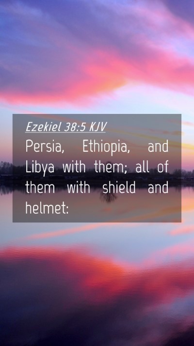 Picture 04 - Ezekiel 38:5 KJV Mobile Phone Wallpaper - Persia, Ethiopia, and Libya with them; all of - Mobile Bible Verse Wallpaper