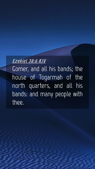 Picture 04 - Ezekiel 38:6 KJV Mobile Phone Wallpaper - Gomer, and all his bands; the house of Togarmah - Mobile Bible Verse Wallpaper
