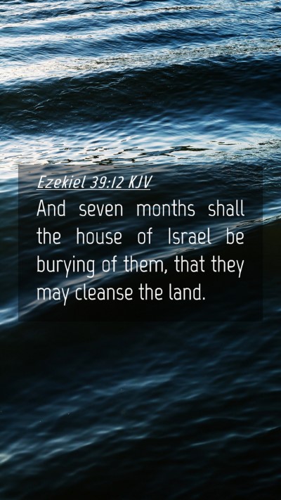 Picture 04 - Ezekiel 39:12 KJV Mobile Phone Wallpaper - And seven months shall the house of Israel be - Mobile Bible Verse Wallpaper