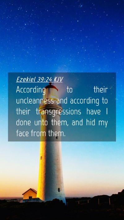 Picture 04 - Ezekiel 39:24 KJV Mobile Phone Wallpaper - According to their uncleanness and according to - Mobile Bible Verse Wallpaper