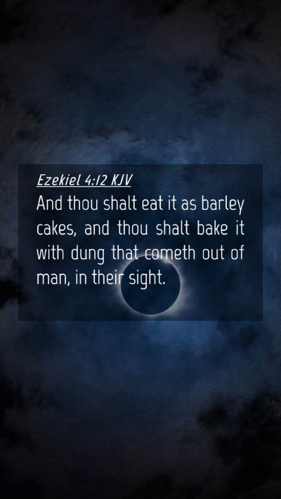 Picture 04 - Ezekiel 4:12 KJV Mobile Phone Wallpaper - And thou shalt eat it as barley cakes, and thou - Mobile Bible Verse Wallpaper