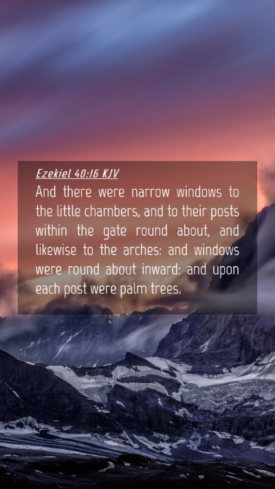 Picture 04 - Ezekiel 40:16 KJV Mobile Phone Wallpaper - And there were narrow windows to the little - Mobile Bible Verse Wallpaper