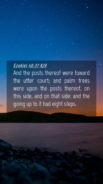 Picture 04 - Ezekiel 40:37 KJV Mobile Phone Wallpaper - And the posts thereof were toward the utter - Mobile Bible Verse Wallpaper