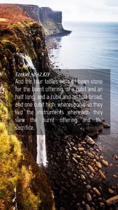 Picture 04 - Ezekiel 40:42 KJV Mobile Phone Wallpaper - And the four tables were of hewn stone for the - Mobile Bible Verse Wallpaper