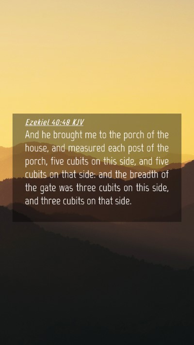 Picture 04 - Ezekiel 40:48 KJV Mobile Phone Wallpaper - And he brought me to the porch of the house, and - Mobile Bible Verse Wallpaper