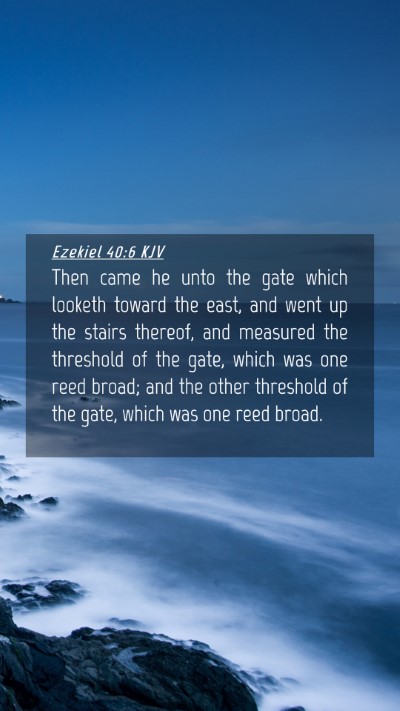 Picture 04 - Ezekiel 40:6 KJV Mobile Phone Wallpaper - Then came he unto the gate which looketh toward - Mobile Bible Verse Wallpaper