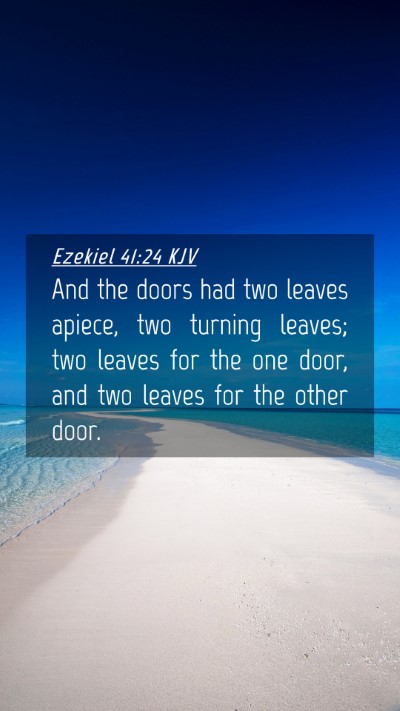 Picture 04 - Ezekiel 41:24 KJV Mobile Phone Wallpaper - And the doors had two leaves apiece, two turning - Mobile Bible Verse Wallpaper