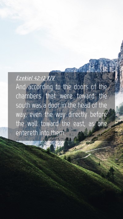 Picture 04 - Ezekiel 42:12 KJV Mobile Phone Wallpaper - And according to the doors of the chambers that - Mobile Bible Verse Wallpaper