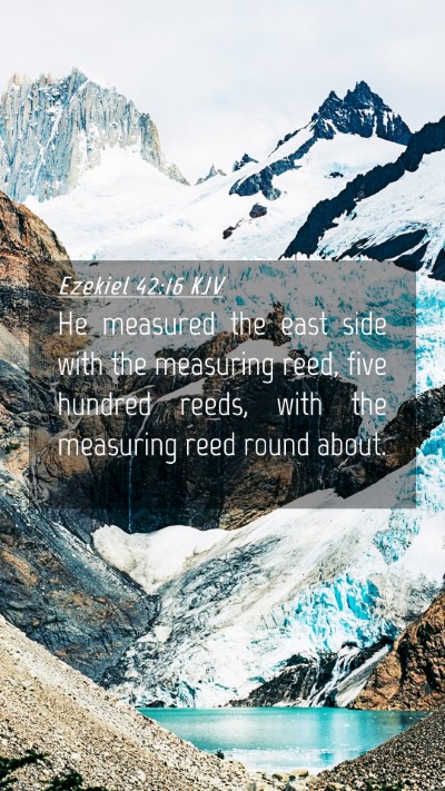 Picture 04 - Ezekiel 42:16 KJV Mobile Phone Wallpaper - He measured the east side with the measuring - Mobile Bible Verse Wallpaper