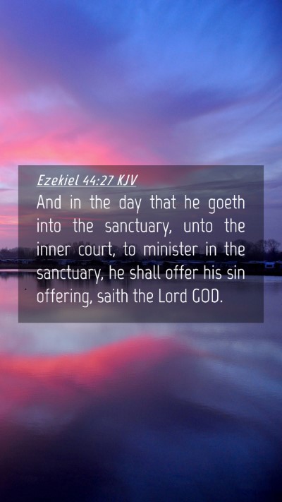 Picture 04 - Ezekiel 44:27 KJV Mobile Phone Wallpaper - And in the day that he goeth into the sanctuary, - Mobile Bible Verse Wallpaper