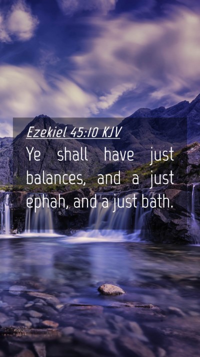 Picture 04 - Ezekiel 45:10 KJV Mobile Phone Wallpaper - Ye shall have just balances, and a just ephah, - Mobile Bible Verse Wallpaper