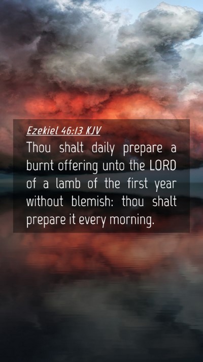 Picture 04 - Ezekiel 46:13 KJV Mobile Phone Wallpaper - Thou shalt daily prepare a burnt offering unto - Mobile Bible Verse Wallpaper